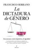 la dictadura de genero-francisco serrano-9788415338819 la dictadura de genero-francisco serrano-9788415338819