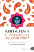 el corazón es un lugar feroz-anita nair-9788415355519 el corazón es un lugar feroz-anita nair-9788415355519