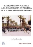 la transicion politica a la democracia en almeria (vol. ii): el cambio politico y social (1979-1982)-jose ruiz fernandez-9788415387619 la transicion politica a la democracia en almeria (vol. ii): el cambio politico y social (1979-1982)-jose ruiz fernandez-9788415387619