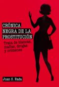 crónica negra de la prostitución-juan sanchez rada-9788415405719 crónica negra de la prostitución-juan sanchez rada-9788415405719