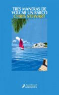 tres maneras de volcar un barco (ebook)-chris stewart-9788415470519 tres maneras de volcar un barco (ebook)-chris stewart-9788415470519