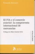 el iva y el comercio exterior: la compraventa internacional de mercancias-fernando matesanz-9788415690719 el iva y el comercio exterior: la compraventa internacional de mercancias-fernando matesanz-9788415690719