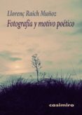 fotografia y motivo poetico-llorenç raich muñoz-9788415715719 fotografia y motivo poetico-llorenç raich muñoz-9788415715719