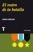 el rostro de la batalla-john keegan-9788415832119 el rostro de la batalla-john keegan-9788415832119