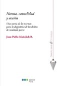 norma, causalidad y acción-juan pablo mañalich-9788415948919 norma, causalidad y acción-juan pablo mañalich-9788415948919