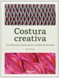 costura creativa: 150 tecnicas de manipulacion de tejidos-ruth singer-9788415967019 costura creativa: 150 tecnicas de manipulacion de tejidos-ruth singer-9788415967019