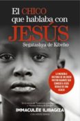 el chico que hablaba con jesús-immaculee ilibagiza-9788415969419 el chico que hablaba con jesús-immaculee ilibagiza-9788415969419