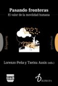pasando fronteras: el valor de la movilidad humana-lorenzo peña-txetxu ausin-9788416032419 pasando fronteras: el valor de la movilidad humana-lorenzo peña-txetxu ausin-9788416032419