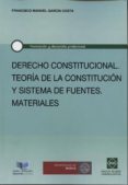 derecho constitucional. teoria de la constitucion y sistema de fu entes: materiales-francisco manuel garcia costa-9788416043019 derecho constitucional. teoria de la constitucion y sistema de fu entes: materiales-francisco manuel garcia costa-9788416043019