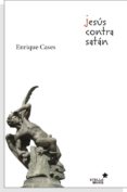 jesus contra satan-enrique cases-9788416128419 jesus contra satan-enrique cases-9788416128419