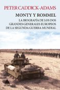 monty y rommel: la biografia de los dos granes generales de la segunda guerra mundial-peter caddick-adams-9788416222919 monty y rommel: la biografia de los dos granes generales de la segunda guerra mundial-peter caddick-adams-9788416222919