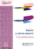 algebra y calculo tensorial: teoria y problemas resueltos-miguel martin stickle-manuel pastor perez-9788416228119 algebra y calculo tensorial: teoria y problemas resueltos miguel martin stickle manuel pastor perez 9788416228119