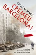 cremeu barcelona!-guillem marti-9788416334919 cremeu barcelona!-guillem marti-9788416334919