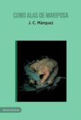 como alas de mariposa-j. c. marquez-9788416843619 como alas de mariposa-j. c. marquez-9788416843619