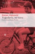yugoslavia, mi tierra (ebook)-goran vojnovic-9788417007119 yugoslavia, mi tierra (ebook)-goran vojnovic-9788417007119
