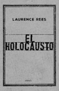 el holocausto: las voces de las victimas y de los verdugos-laurence rees-9788417067519 el holocausto: las voces de las victimas y de los verdugos-laurence rees-9788417067519