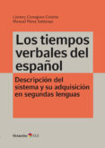 los tiempos verbales del español: descripcion del sistema y su adqusicion en segundas lenguas-lloren comajoan colome-9788417219819 los tiempos verbales del español: descripcion del sistema y su adqusicion en segundas lenguas-lloren comajoan colome-9788417219819