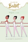 perfecta o casi (clase de ballet 2)-elizabeth barfety-9788417460419 perfecta o casi (clase de ballet 2)-elizabeth barfety-9788417460419