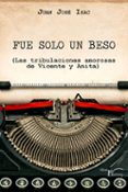 Descargarlo ebooks pdf FUE SOLO UN BESO
				EBOOK (Literatura española)