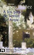 a los pies de venus (los borgia)-vicente blasco ibañez-9788420661919 a los pies de venus (los borgia)-vicente blasco ibañez-9788420661919