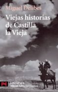 viejas historias de castilla la vieja-miguel delibes-9788420672519 viejas historias de castilla la vieja-miguel delibes-9788420672519