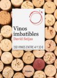 vinos imbatibles: 150 vinos entre 4 y 10 euros-david seijas-9788425351419 vinos imbatibles: 150 vinos entre 4 y 10 euros-david seijas-9788425351419