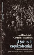 que es la esquizofrenia: una enfermedad y las posibilidades de su tratamiento-harald posininsky-cornelia schaumburg-9788425420719 que es la esquizofrenia: una enfermedad y las posibilidades de su tratamiento-harald posininsky-cornelia schaumburg-9788425420719