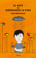 el arte de amargarse la vida (ebook)-paul watzlawick-9788425432019 el arte de amargarse la vida (ebook)-paul watzlawick-9788425432019