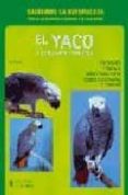 el yaco o loro gris africano: cuidados crianza adiestramento: com o enseñarle a hablar-r. teitler-9788425510519 el yaco o loro gris africano: cuidados crianza adiestramento: com o enseñarle a hablar-r. teitler-9788425510519