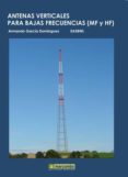 antenas verticales para bajas frecuencias (mf y hf)-armando garcia dominguez-9788426717719 antenas verticales para bajas frecuencias (mf y hf)-armando garcia dominguez-9788426717719