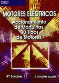motores electricos: accionamiento de maquinas. 30 tipos de motore s (4ª ed.)-j. roldan viloria-9788428329019 motores electricos: accionamiento de maquinas. 30 tipos de motore s (4ª ed.)-j. roldan viloria-9788428329019