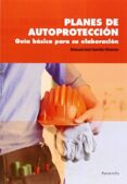 planes de autoproteccion: guia basica para su elaboracion-manuel j. garrido moreno-9788428399319 planes de autoproteccion: guia basica para su elaboracion-manuel j. garrido moreno-9788428399319