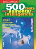 500 tests para aumentar su inteligencia-gilles azzopardi-9788430581719 500 tests para aumentar su inteligencia-gilles azzopardi-9788430581719