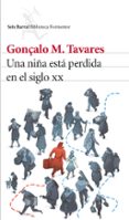 una niña esta perdida en el siglo xx-gonçalo m. tavares-9788432228919 una niña esta perdida en el siglo xx-gonçalo m. tavares-9788432228919