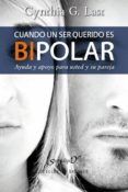 cuando un ser querido es bipolar: ayuda y apoyo para usted y su p areja-cynthia g. last-9788433025319 cuando un ser querido es bipolar: ayuda y apoyo para usted y su p areja-cynthia g. last-9788433025319
