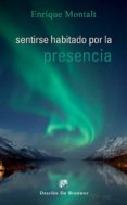 sentirse habitado por la presencia-enrique montalt alcayde-9788433026019 sentirse habitado por la presencia-enrique montalt alcayde-9788433026019