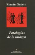 patologias de la imagen-roman gubern-9788433962119 patologias de la imagen-roman gubern-9788433962119