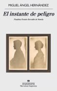 el instante de peligro (finalista premio herralde de novela 2015)-miguel angel hernandez-9788433998019 el instante de peligro (finalista premio herralde de novela 2015)-miguel angel hernandez-9788433998019