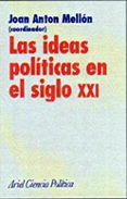 las ideas politicas en el siglo xxi-joan anton mellon-9788434418219 las ideas politicas en el siglo xxi joan anton mellon 9788434418219