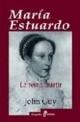 maria estuardo: la reina martir-john guy-9788435026819 maria estuardo: la reina martir-john guy-9788435026819
