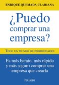 ¿puedo comprar una empresa?: yes, you can: es mas barato, mas rap ido y mas seguro comprar una empresa que crearla-enrique quemada clariana-9788436825619 ¿puedo comprar una empresa?: yes, you can: es mas barato, mas rap ido y mas seguro comprar una empresa que crearla-enrique quemada clariana-9788436825619
