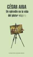un episodio en la vida del pintor viajero-cesar tomas aira-9788439711919 un episodio en la vida del pintor viajero-cesar tomas aira-9788439711919