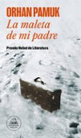 la maleta de mi padre-orhan pamuk-9788439794219 la maleta de mi padre-orhan pamuk-9788439794219