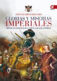 glorias y miserias imperiales: cronicas insolitas de la epoca de los austrias-jose luis hernandez garvi-9788441431119 glorias y miserias imperiales: cronicas insolitas de la epoca de los austrias-jose luis hernandez garvi-9788441431119