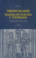 triunfo del amor: egloga de placida y victoriano-juan del encina-9788446005919 triunfo del amor: egloga de placida y victoriano-juan del encina-9788446005919