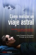 como realizar un viaje astral: guia paso a paso para explorar nue stra otra dimension-9788448018719 como realizar un viaje astral: guia paso a paso para explorar nue stra otra dimension-9788448018719
