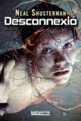 desconnexio-neal shusterman-9788448932619 desconnexio-neal shusterman-9788448932619