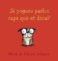 si pogues parlar, saps què et diria?-mick inkpen-chloe inkpen-9788448942519 si pogues parlar, saps què et diria?-mick inkpen-chloe inkpen-9788448942519