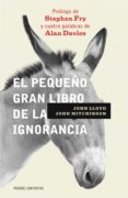 el pequeño gran libro de la ignorancia-stephen fry-9788449321719 el pequeño gran libro de la ignorancia-stephen fry-9788449321719