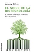 el siglo de la biotecnologia: el comercio genetico y el nacimient o de un mundo feliz-jeremy rifkin-9788449322419 el siglo de la biotecnologia: el comercio genetico y el nacimient o de un mundo feliz-jeremy rifkin-9788449322419